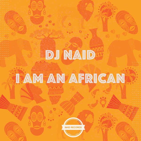 DJ Naid - I Am An African [NR015]